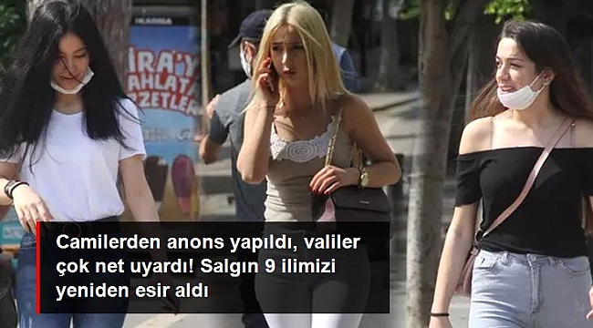 Camilerden anons yapıldı, valiler çok net uyardı! 9 ilimiz yeniden salgının esiri.