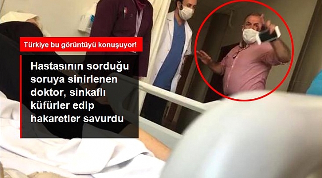 Hastasının sorduğu soruya sinirlenen doktor, sinkaflı küfürler edip hakaretler savurdu.