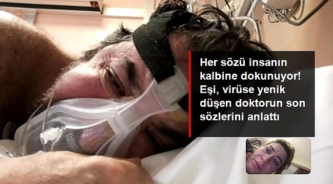 Koronavirüs nedeniyle hayatını kaybeden doktorun eşi son görüşmelerini anlattı.