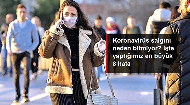 Koronavirüs salgınının bitmemesine neden olan 8 hatalı alışkanlık.