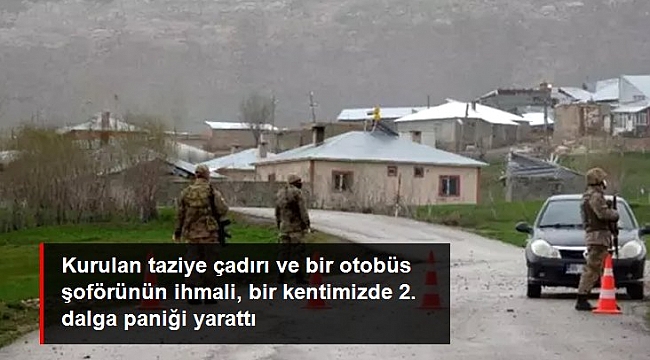 Kurulan taziye çadırı ve bir otobüs şoförünün ihmali, bir kentimizde 2. dalga paniği yarattı.