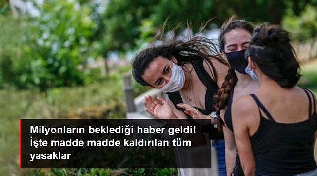Milyonların beklediği haber geldi! İşte madde madde kaldırılan tüm yasaklar.