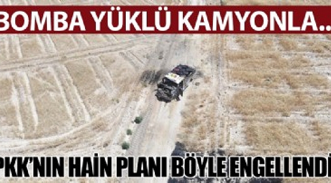 PKK'nın kalleş saldırısı böyle önlendi! Komandolar bomba yüklü kamyonu vurdu....