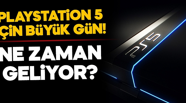 PS5 için büyük gün geldi.
