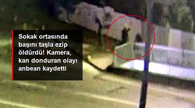 Sokak ortasında başını taşla ezip öldürdü! Kan donduran olayı kamera anbean kaydetti.