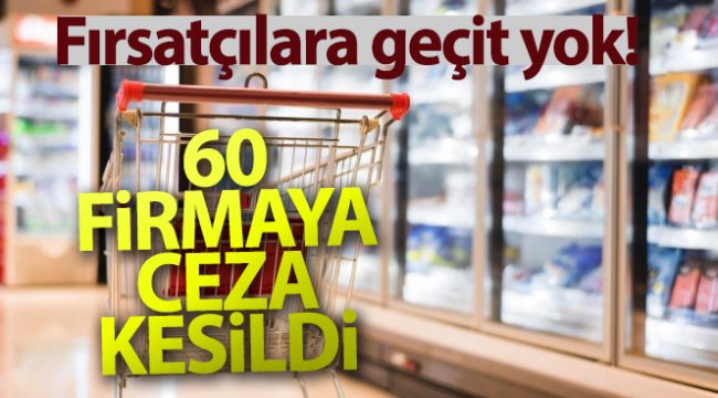 Haksız Fiyat Değerlendirme Kurulu’ndan fahiş fiyat artışı yapan 60 firmaya 3,1 milyon lira ceza