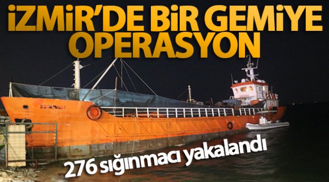 İzmir&#039;de bir gemide 276 sığınmacı yakalandı!