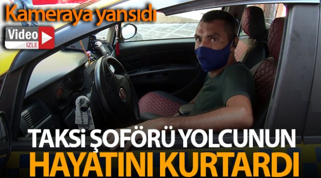 Bayrampaşa’da taksi şoförü, yolcunun hayatını kurtardı