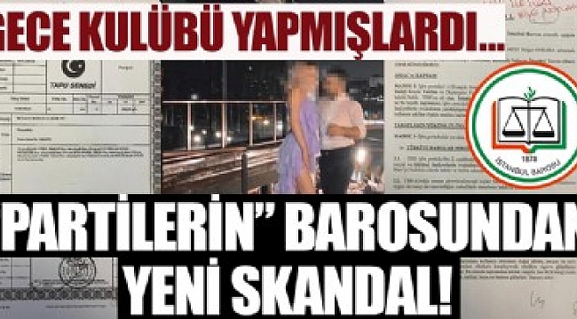 Gece kulübü yapmışlardı! İstanbul Barosu’nun rezaletinden çarpıcı detaylar.