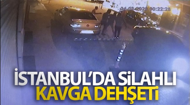 İstanbul’da silahlı kavga dehşeti kamerada