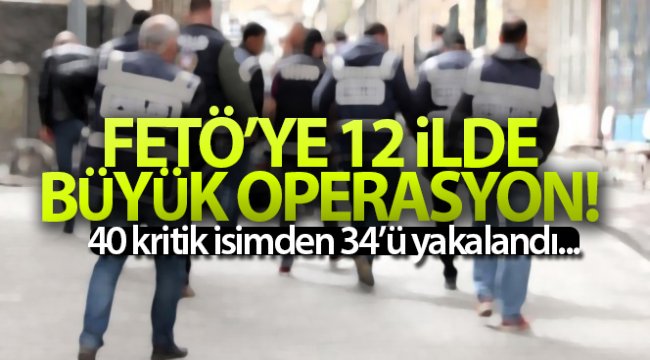 İstanbul merkezli 12 ilde FETÖ operasyonu: 34 şüpheli gözaltına alındı