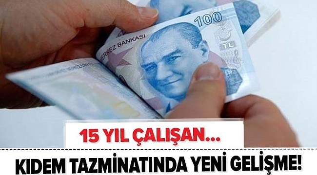 Kıdem tazminatında son dakika gelişmesi! 15 yıl çalışıp işten kendi ayrılan kıdem tazminatı alabilecek! Ancak...