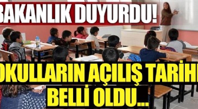 Okulların açılış tarihi belli oldu!.