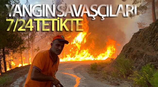 Ormanın yangın savaşçıları 7/24 tetikte