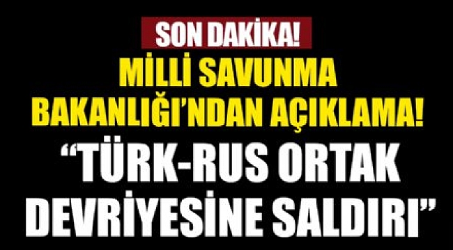 Türk-Rus ortak devriyesine saldırı.