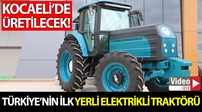 Türkiye’nin ilk yerli elektrikli traktörü Kocaeli’de üretilecek
