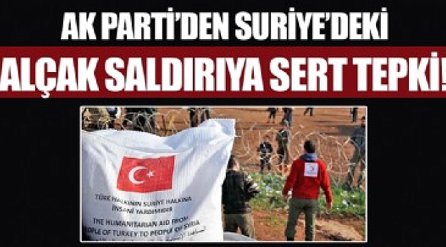 AK Parti'den Suriye'deki kalleş Kızılay saldırısına sert tepki!.