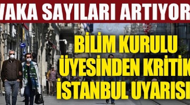 Bilim kurulu üyesinden İstanbul için önemli uyarı!.