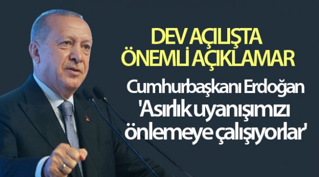 Cumhurbaşkanı Erdoğan: &#039;Asırlık uyanışımızı önlemeye çalışıyorlar&#039;