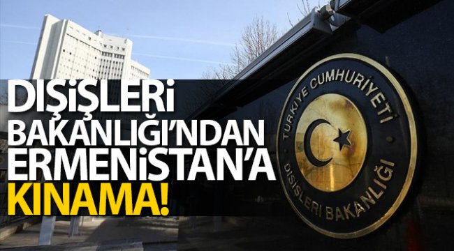 Dışişleri Bakanlığı: Sivil kayıplara yol açan Ermeni saldırısını kınıyoruz