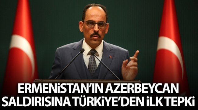 İbrahim Kalın: 'Türkiye, bu saldırılar karşısında Azerbaycan’ın yanındadır'