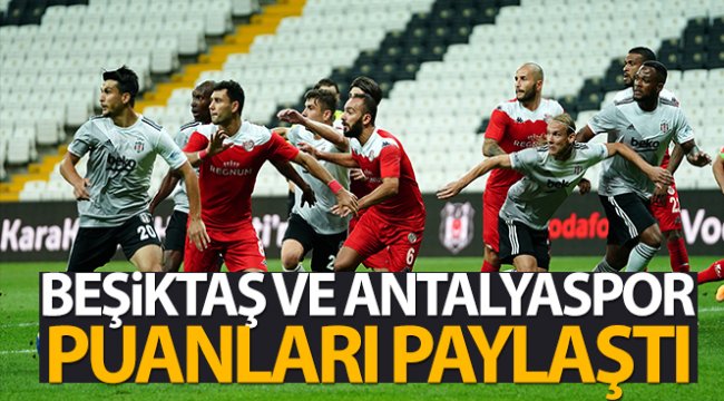 ÖZET İZLE| Beşiktaş 1-1 Antalyaspor Maç Özeti Ve Golleri İzle| BJK Antalya Canlı Skor Maç Kaç Kaç