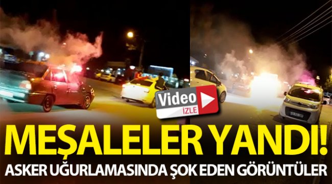Asker uğurlamasından şok eden görüntüler