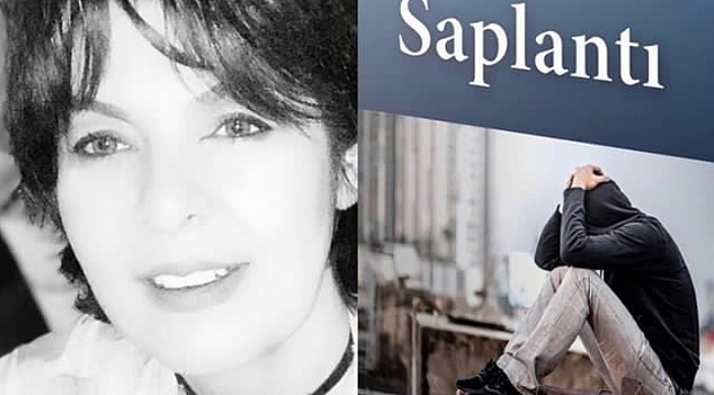 SAPLANTI, YOK SAYILMIŞLARIN HİKÂYESİDİR
