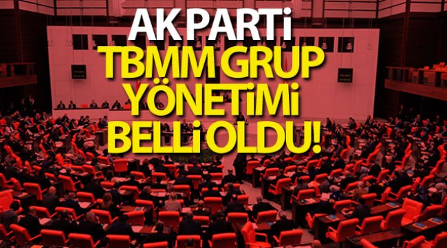 AK Parti TBMM grup yönetimi belli oldu!