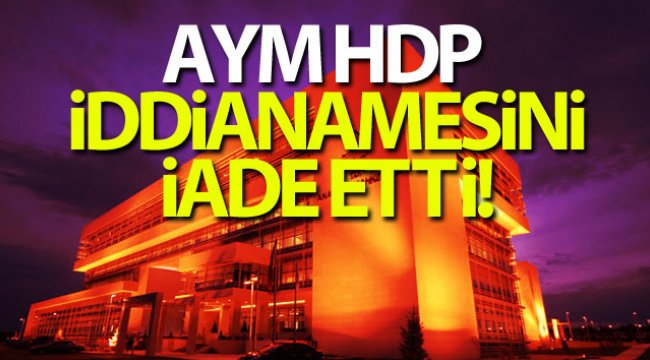 Anayasa Mahkemesi, HDP iddianamesini iade etti!