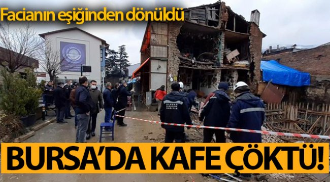 Bursa'da kafe büyük gürültüyle çöktü, facianın eşiğinden dönüldü