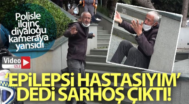 "Epilepsi hastasıyım" dedi, sarhoş çıktı