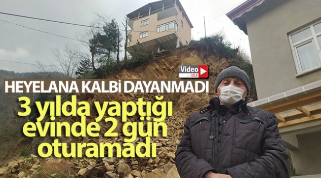 Heyelana kalbi dayanmadı