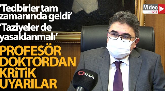 Prof. Dr. Tufan Tükek: 'Tedbir tam zamanında geldi, taziyeler de yasaklanmalı'