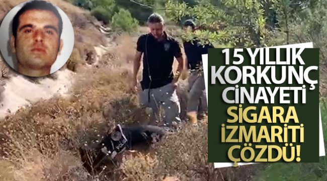 15 yıllık korkunç cinayeti sigara izmariti çözdü