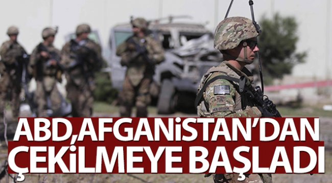 ABD, Afganistan’dan çekilmeye başladı