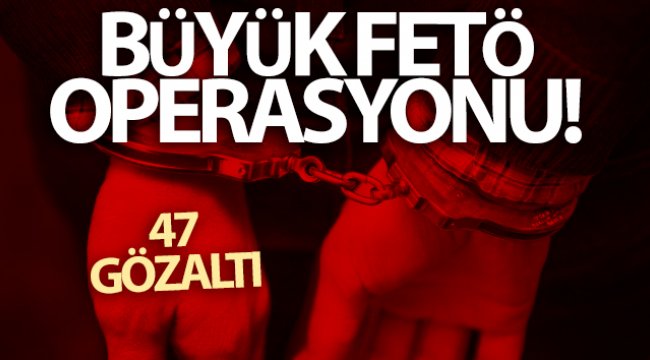 Ankara merkezli FETÖ operasyonu: 47 gözaltı