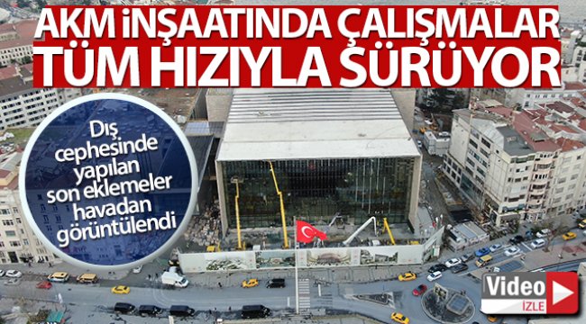 Atatürk Kültür Merkezi’ndeki dış cephe son halini alıyor