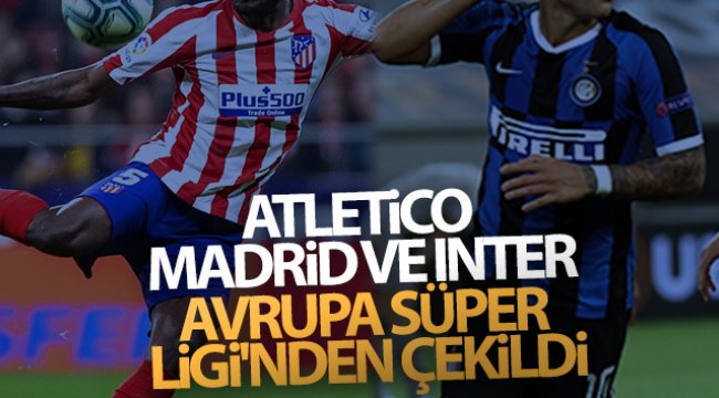 Atletico Madrid ve Inter, Avrupa Süper Ligi'nden çekildi