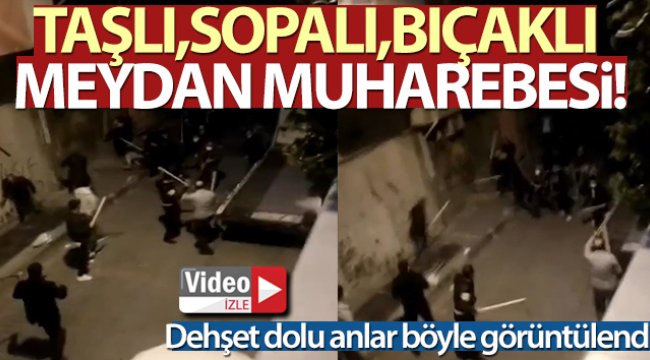 Bahçelievler’de taşlı, sopalı, bıçaklı 'meydan muharebesi' kamerada