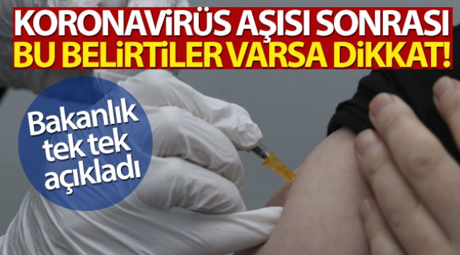 Bakanlık Covid-19 aşısı sonrasında oluşabilecek yan etkileri paylaştı