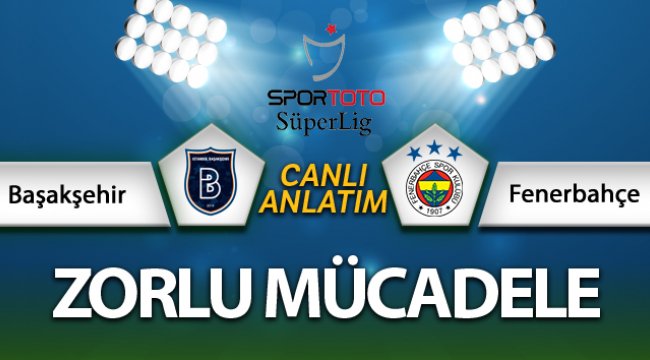 Başakşehir - Fenerbahçe maçı canlı anlatım