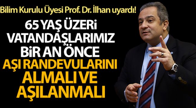 Bilim Kurulu Üyesi Prof. Dr. İlhan uyardı!