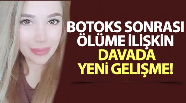 Botoks sonrası ölüme ilişkin davada tek tutuklu sanık tahliye edildi