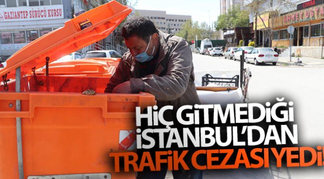 Hiç gitmediği İstanbul’dan trafik cezası yedi!