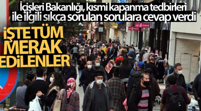 İçişleri Bakanlığı, kısmi kapanma tedbirleri ile ilgili sıkça sorulan o sorulara cevap verdi