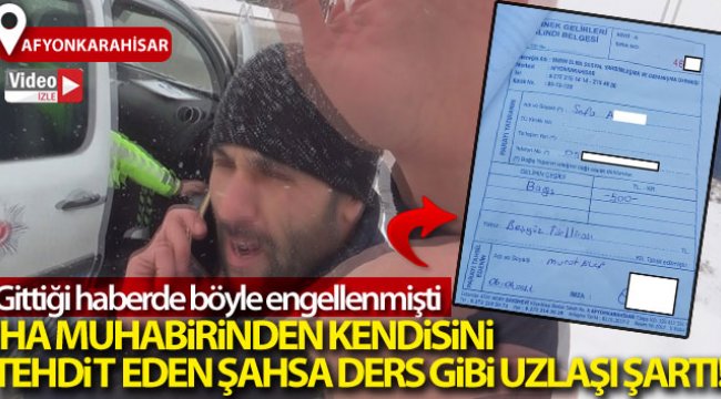 İHA muhabirinden kendisini tehdit eden şahsa ders gibi uzlaşı şartı