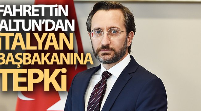 İletişim Başkanı Altun’dan İtalyan Başbakanına tepki