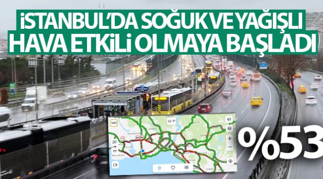 İstanbul’da soğuk ve yağışlı hava etkili olmaya başladı
