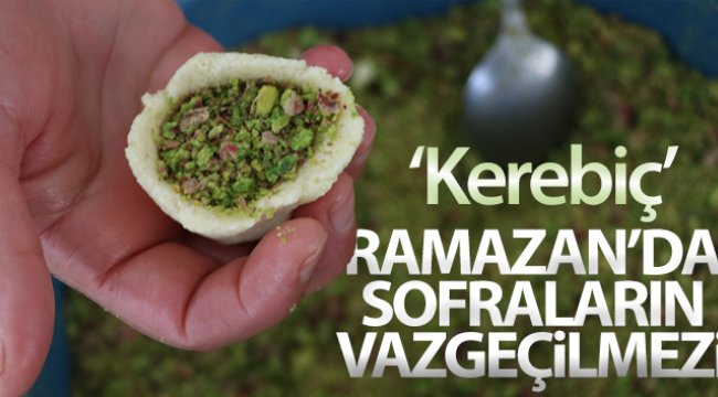 'Kerebiç' Ramazan'da sofraların vazgeçilmez tatlısı oldu